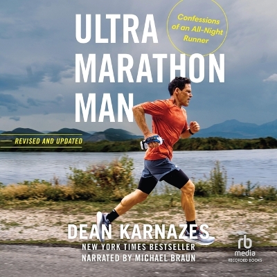 Ultramarathon Man (Revised): Confession of an All-Night Runner by Dean Karnazes