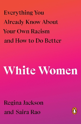 White Women: Everything You Already Know About Your Own Racism and How to Do Better book