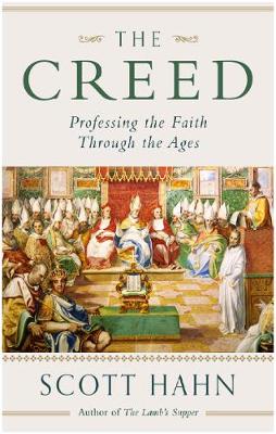 The Creed: Professing the Faith Through the Ages book