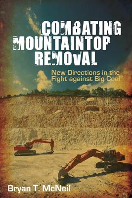Combating Mountaintop Removal by Bryan T. McNeil