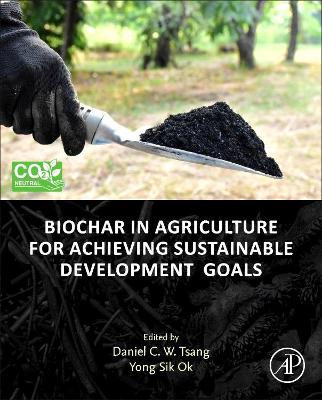 Biochar in Agriculture for Achieving Sustainable Development Goals by Yong Sik Ok