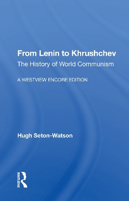 From Lenin To Khrushchev: The History Of World Communism by Hugh Seton-Watson