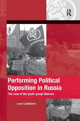 Performing Political Opposition in Russia: The Case of the Youth Group Oborona by Laura Lyytikainen