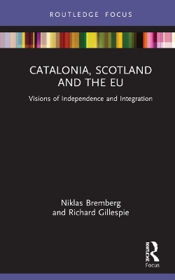 Catalonia, Scotland and the EU:: Visions of Independence and Integration book