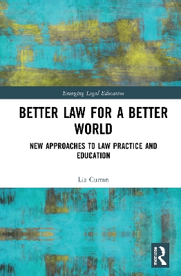 Better Law for a Better World: New Approaches to Law Practice and Education book