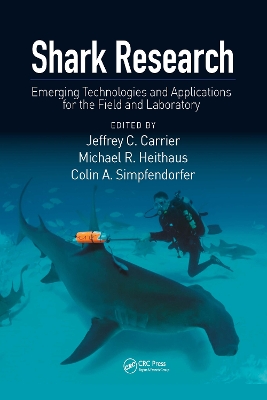 Shark Research: Emerging Technologies and Applications for the Field and Laboratory by Jeffrey C Carrier