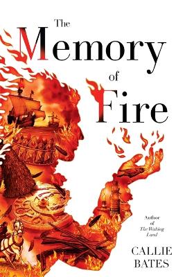 The The Memory of Fire by Callie Bates