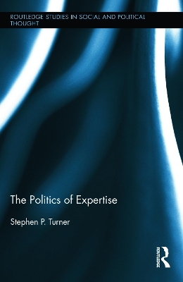 The Politics of Expertise by Stephen P. Turner
