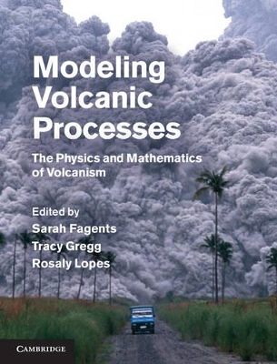 Modeling Volcanic Processes by Sarah A. Fagents