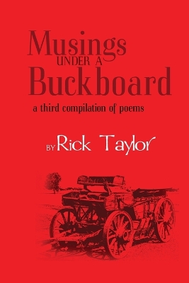 Musings Under a Buckboard by Rick Taylor
