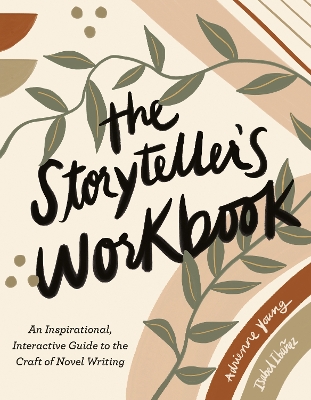 The Storyteller's Workbook: An Inspirational, Interactive Guide to the Craft of Novel Writing book