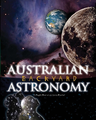 Australian Backyard Astronomy by Ragbir Bhathal