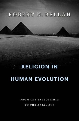 Religion in Human Evolution by Robert N Bellah