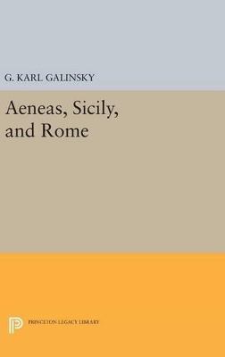 Aeneas, Sicily, and Rome by Karl Galinsky