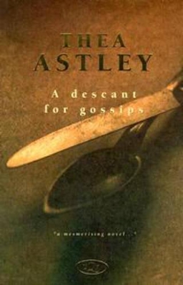 A Descant for Gossips by Thea Astley