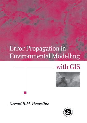 Error Propagation in Environmental Modelling with GIS book