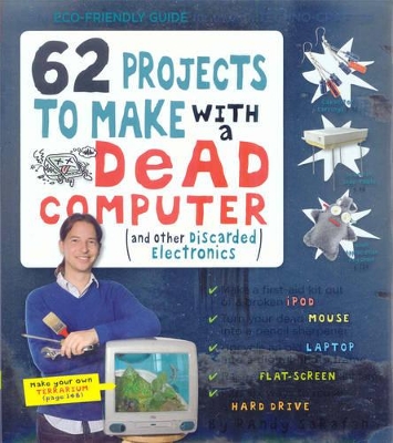 62 Projects to Make with a Dead Computer book