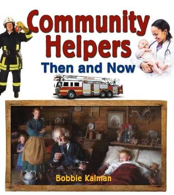 Community Helpers Then and Now by Bobbie Kalman