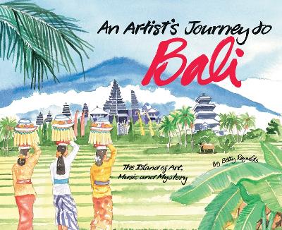 Artist's Journey to Bali by Betty Reynolds