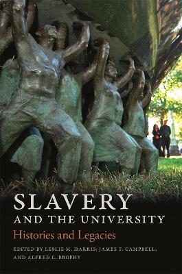 Slavery and the University: Histories and Legacies book