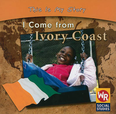 I Come from Ivory Coast by Valerie J Weber