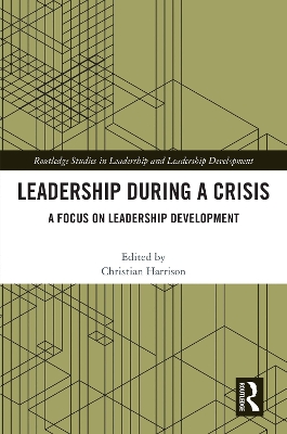 Leadership During a Crisis: A Focus on Leadership Development by Christian Harrison