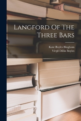 Langford Of The Three Bars by Kate Boyles Bingham