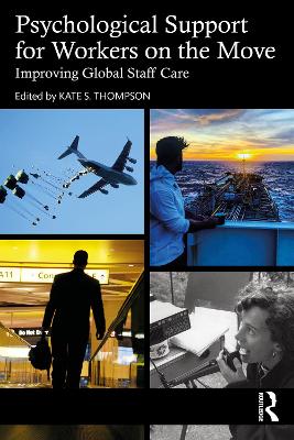 Psychological Support for Workers on the Move: Improving Global Staff Care by Kate S. Thompson