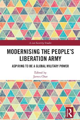 Modernising the People’s Liberation Army: Aspiring to be a Global Military Power book