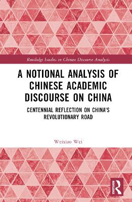 A Notional Analysis of Chinese Academic Discourse on China: Centennial Reflection on China’s Revolutionary Road book