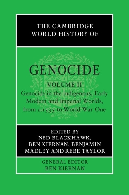 The Cambridge World History of Genocide: Volume 2, Genocide in the Indigenous, Early Modern and Imperial Worlds, from c.1535 to World War One book