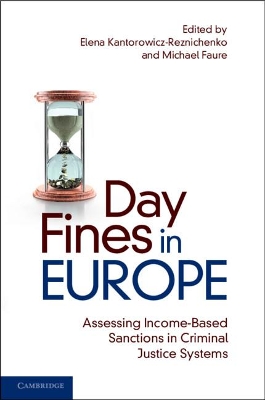 Day Fines in Europe: Assessing Income-Based Sanctions in Criminal Justice Systems by Elena Kantorowicz-Reznichenko