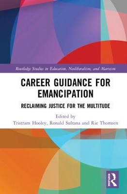 Career Guidance for Emancipation: Reclaiming Justice for the Multitude by Tristram Hooley