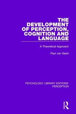 The Development of Perception, Cognition and Language: A Theoretical Approach book