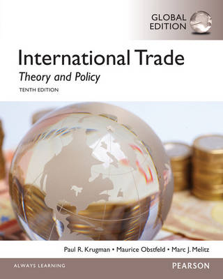 International Trade: Theory and Policy: Global Edition by Paul Krugman