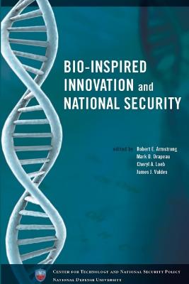 Bio-inspired Innovation and National Security by Robert E Armstrong