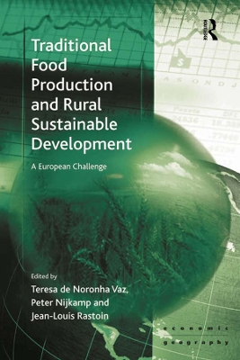 Traditional Food Production and Rural Sustainable Development: A European Challenge by Teresa de Noronha Vaz