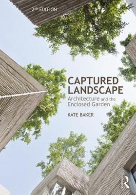 Captured Landscape: Architecture and the Enclosed Garden book