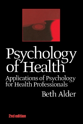 Psychology of Health: Applications of Psychology for Health Professionals by Beth Alder