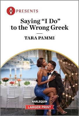 Saying I Do to the Wrong Greek by Tara Pammi