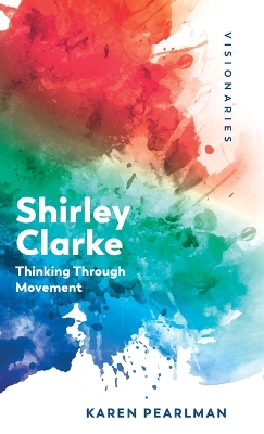 Shirley Clarke: Thinking Through Movement book