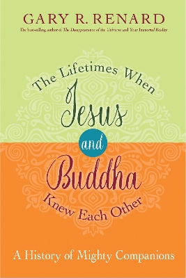 Lifetimes When Jesus and Buddha Knew Each Other book