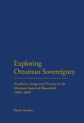 Exploring Ottoman Sovereignty by Rhoads Murphey