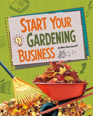 Start Your Gardening Business by Amie Jane Leavitt