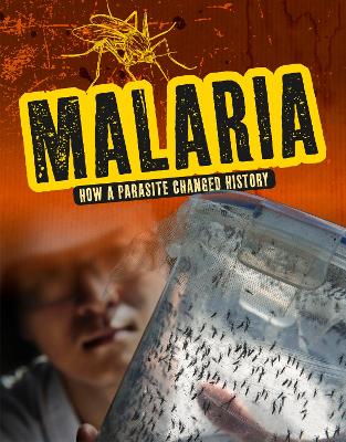 Malaria: How a Parasite Changed History by Jeanne Marie Ford