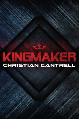 Kingmaker by Christian Cantrell