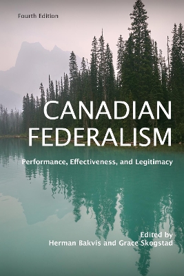 Canadian Federalism: Performance, Effectiveness, and Legitimacy, Fourth Edition book