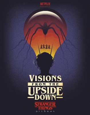Visions from the Upside Down: A Stranger Things Art Book book