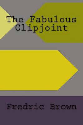 The Fabulous Clipjoint by Fredric Brown