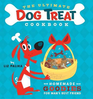 Ultimate Dog Treat Cookbook book